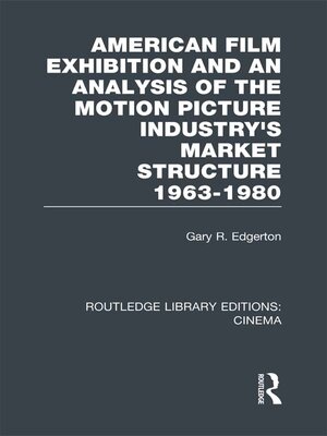 cover image of American Film Exhibition and an Analysis of the Motion Picture Industry's Market Structure 1963-1980